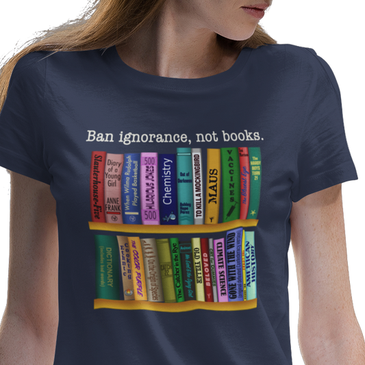 Ban Ignorance, Not Books - Women's T-Shirt