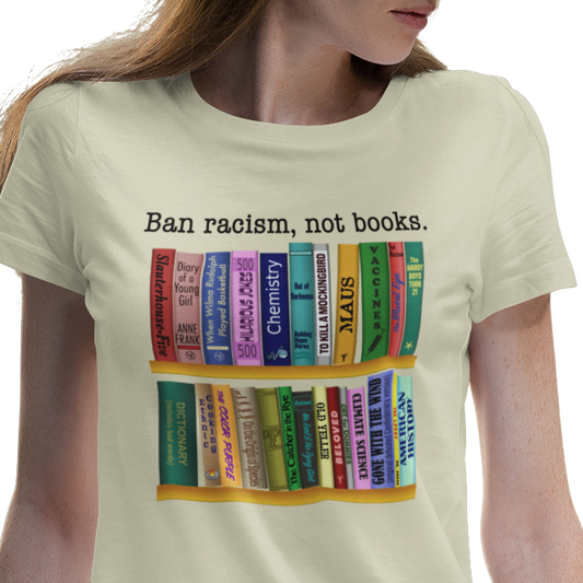 Ban Racism, Not Books - Women's T-Shirt