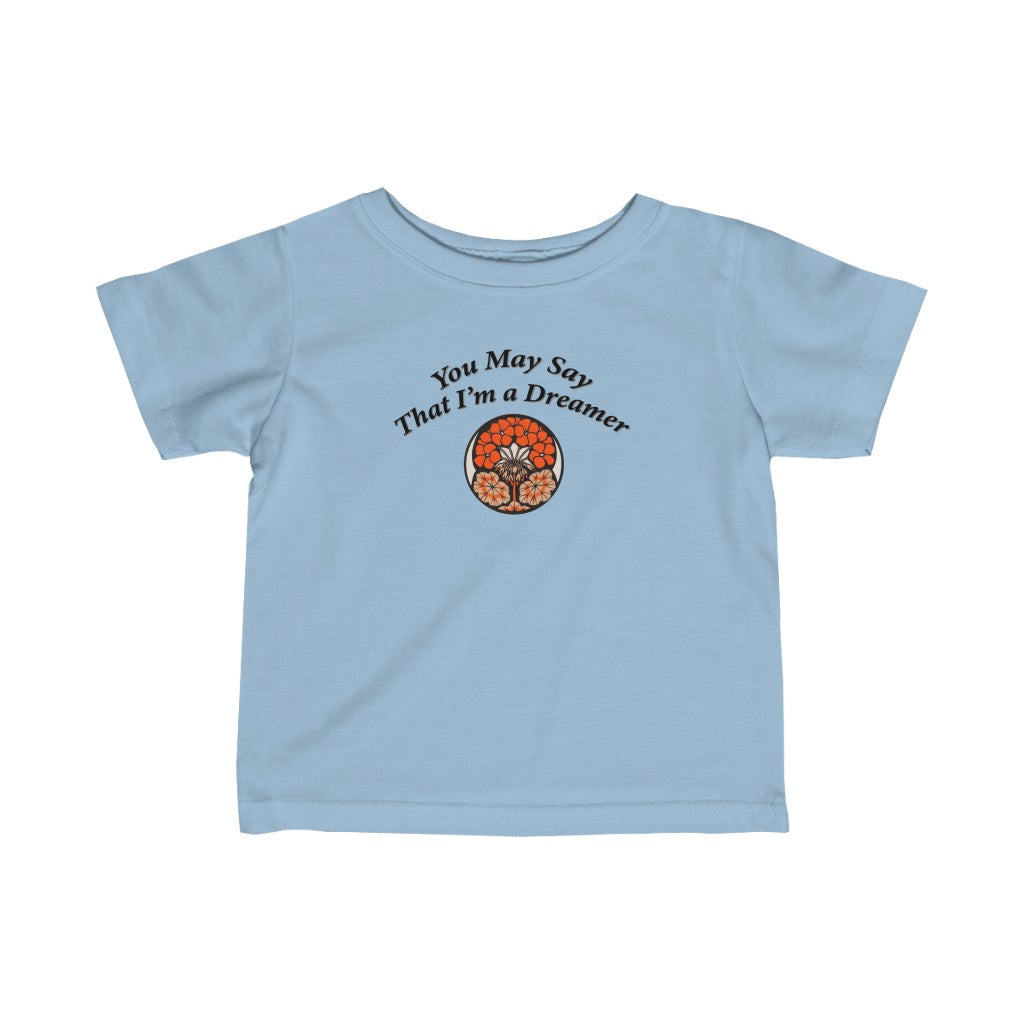You May Say That I'm A Dreamer - Baby T-shirt
