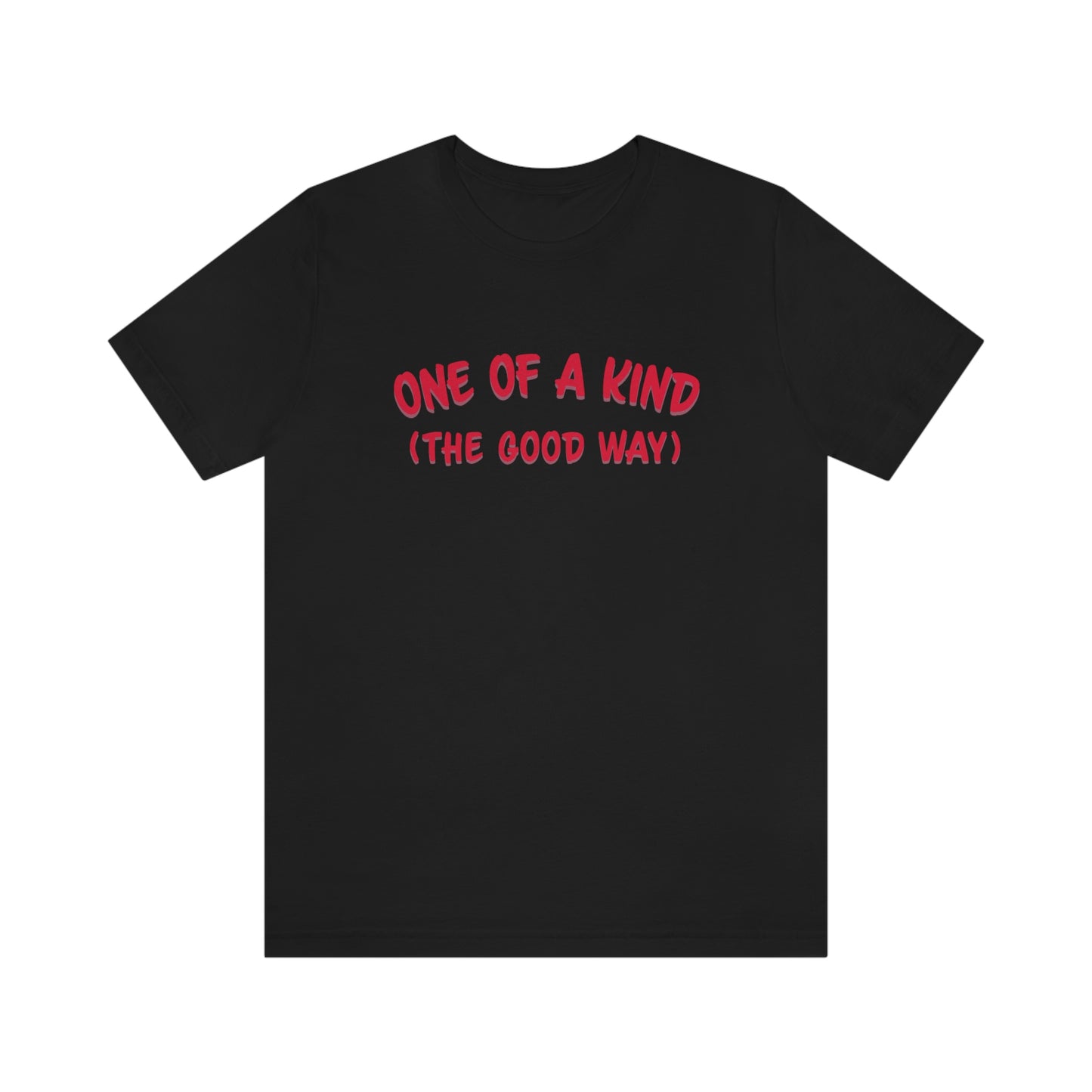 One of a Kind - Unisex T-Shirt