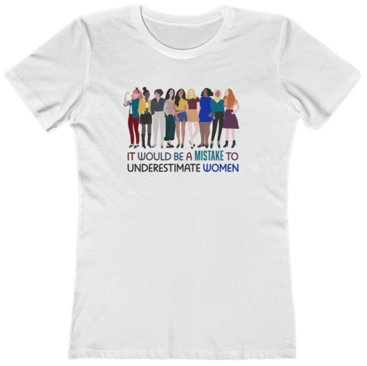 It Would Be a Mistake to Underestimate Women - Women's T-Shirt