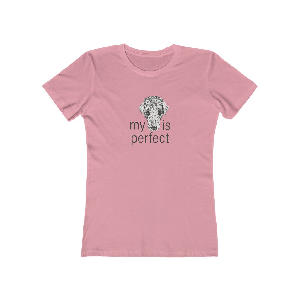 My Dog is Perfect - Women's T-Shirt