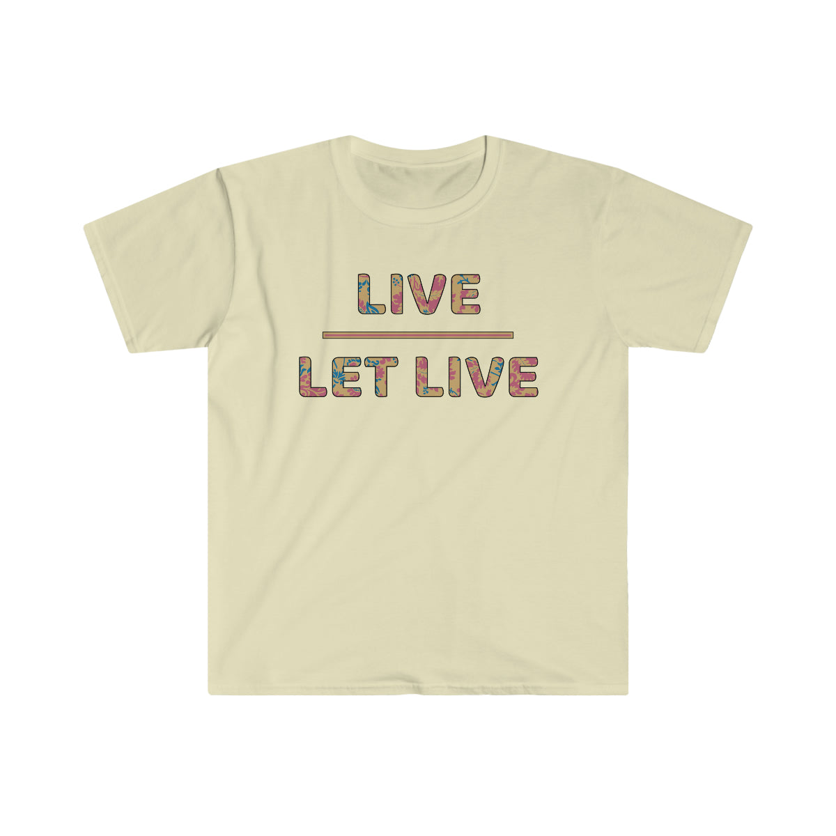 Live Let Live - Unisex T-Shirt