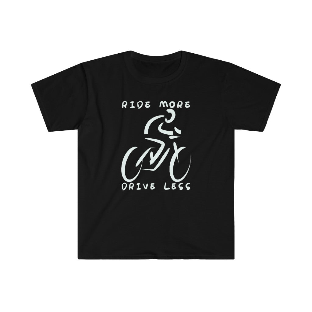 Ride More, Drive Less - Unisex T-Shirt