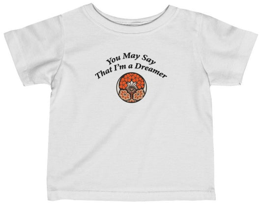 You may say that I'm a dreamer baby t-shirt