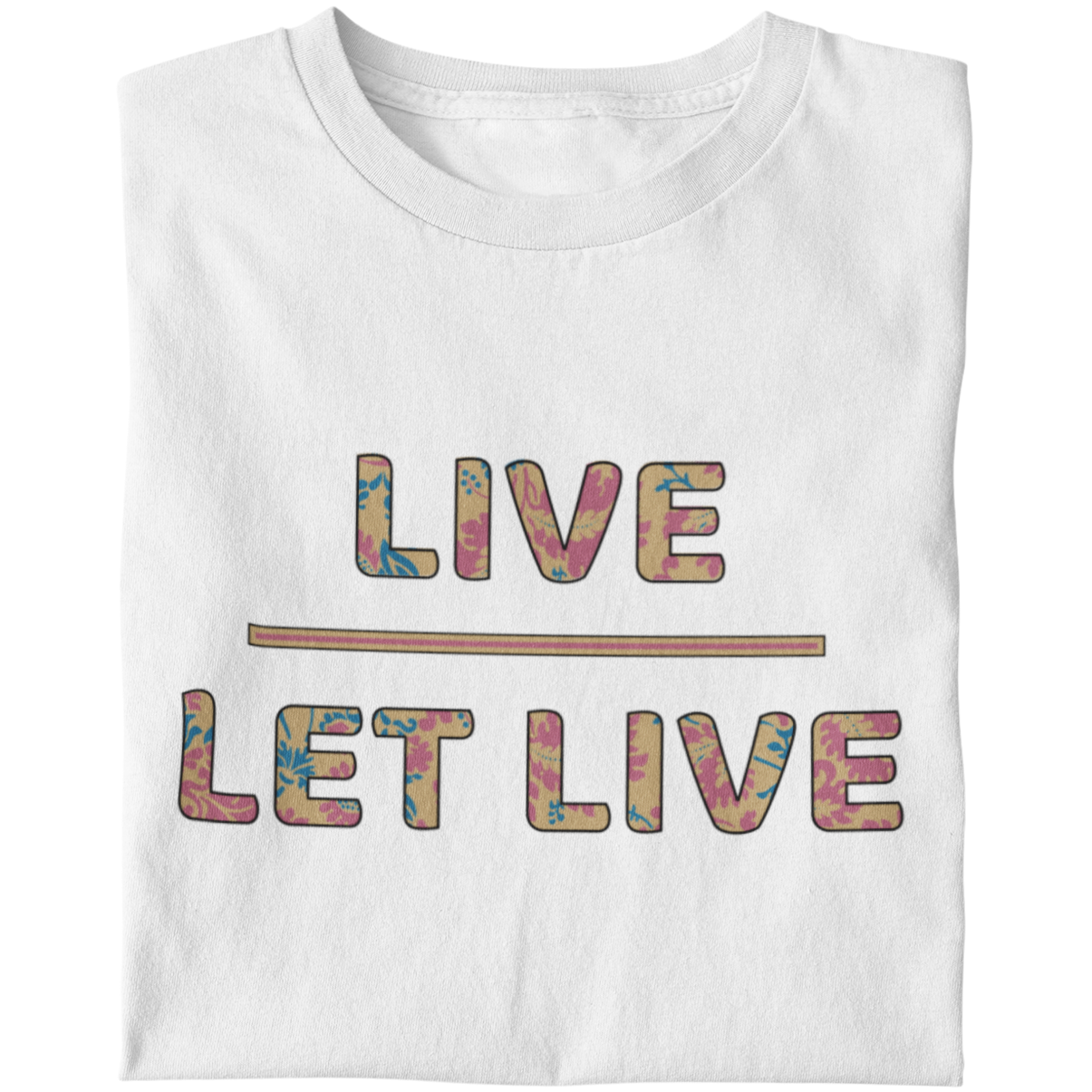 Live Let Live - Unisex T-Shirt