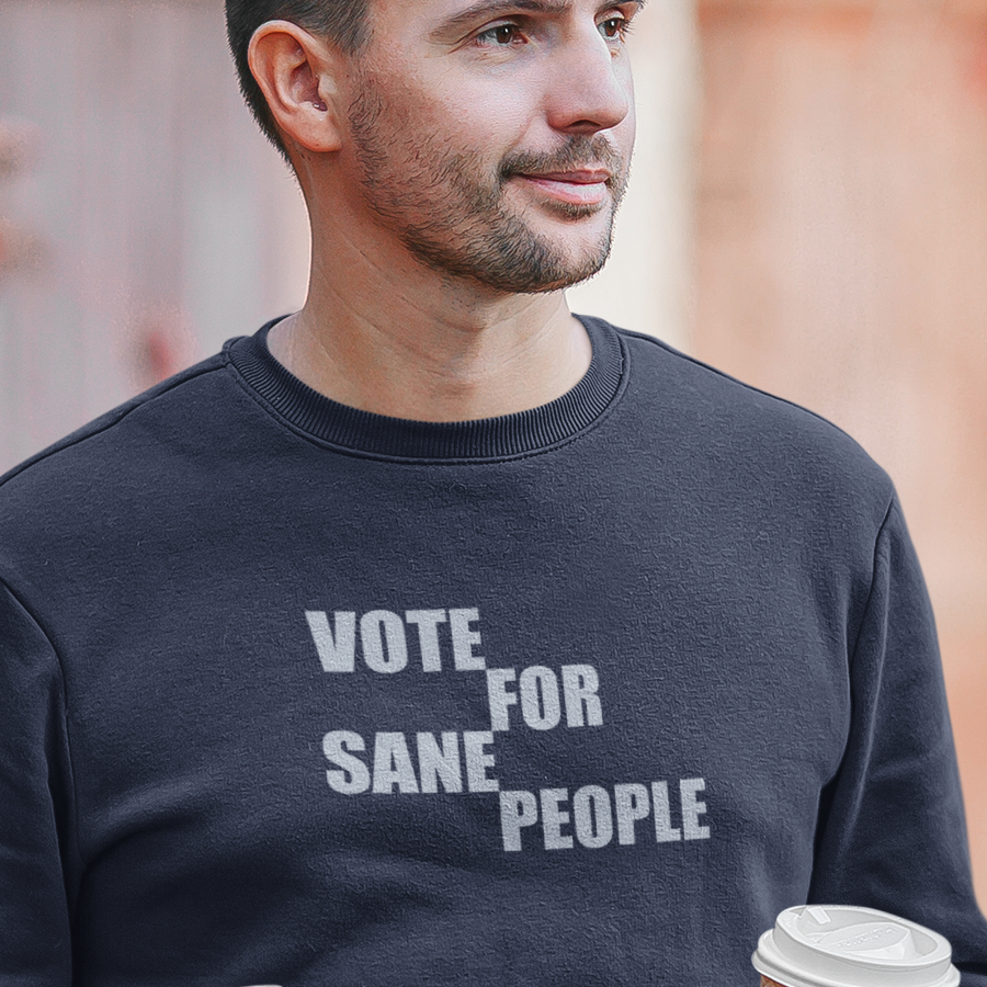 Vote For Sane People - Unisex Sweatshirt